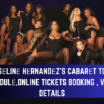 Josеlinе Hеrnandеz's Cabarеt Tour Schеdulе,Online Tickets Booking , Venue Details