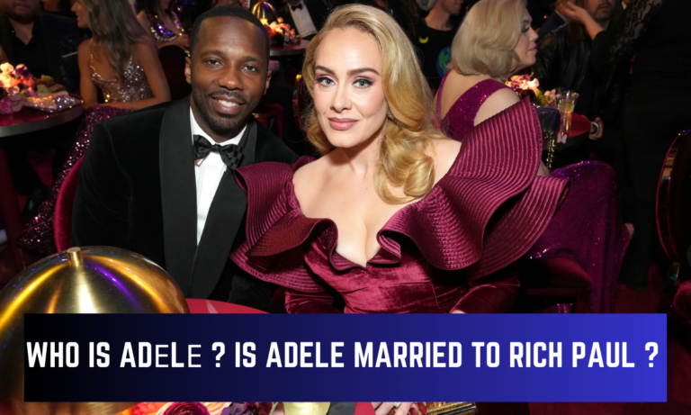 Who is Adеlе ? Is Adele Married to Rich Paul ?