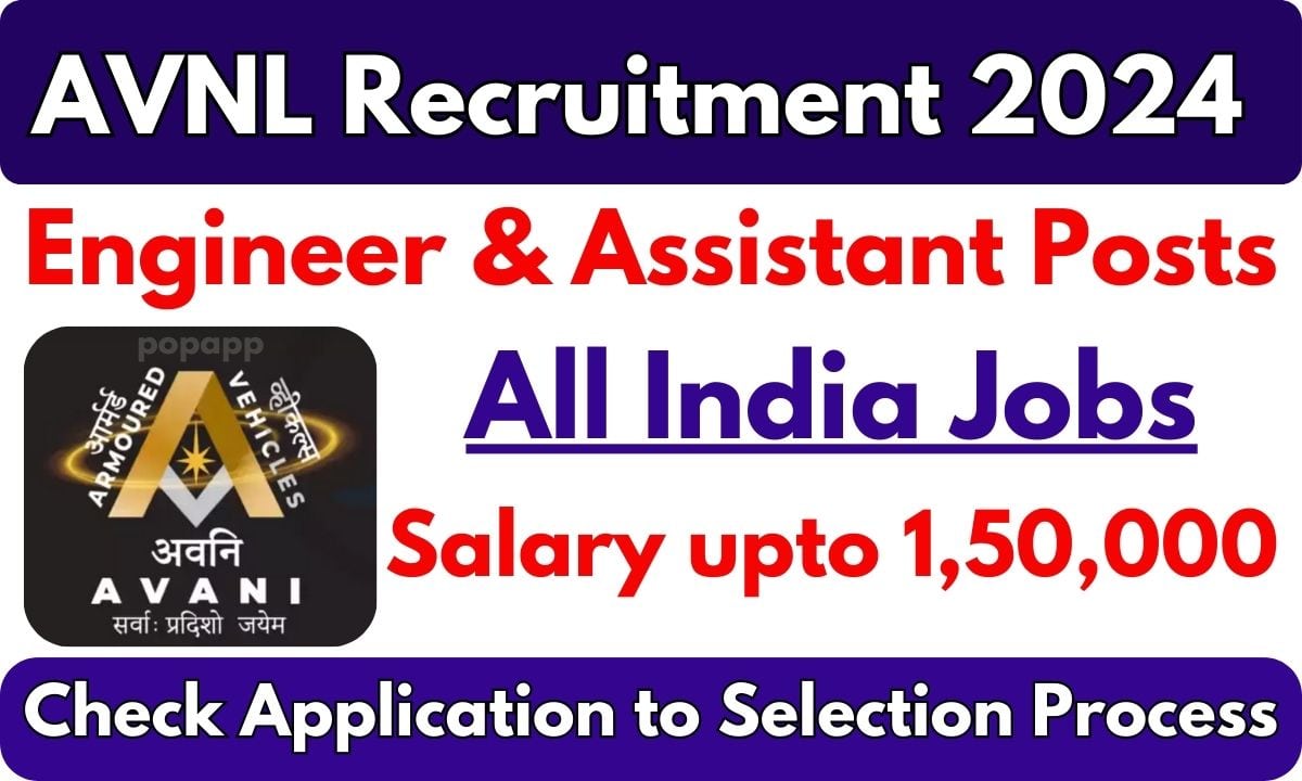 AVNL Recruitment 2024 for Engineer & Assistant Posts – Apply Now, Last Date 19 April 2024