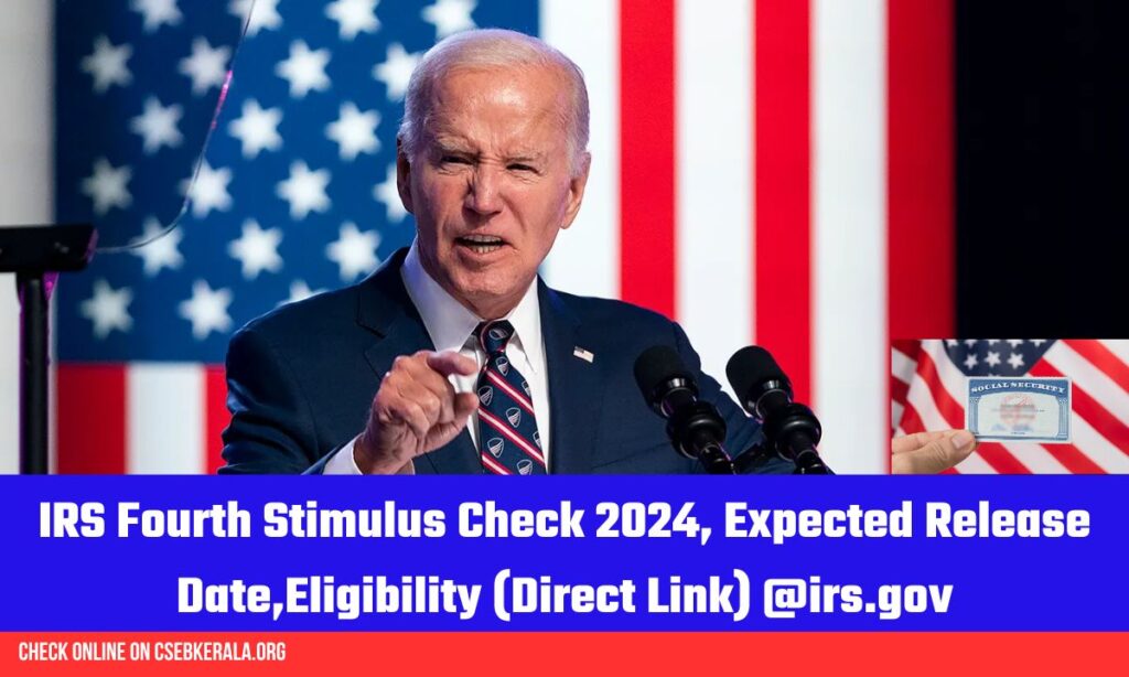 IRS Fourth Stimulus Check 2024, Expected Release Date,Eligibility (Direct Link) @irs.gov