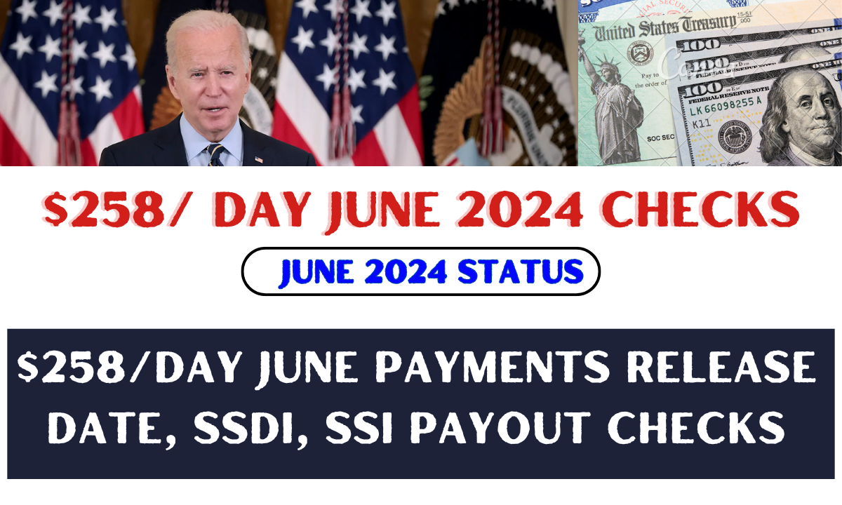 $258/Day June Payments Release Date, SSDI, SSI Payout UPDATED