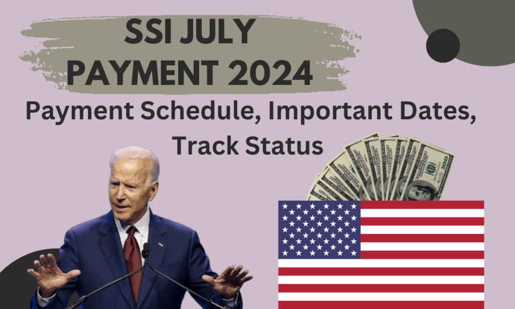 SSI July Payment 2024 Schedule, Dates, How to Check Current Status