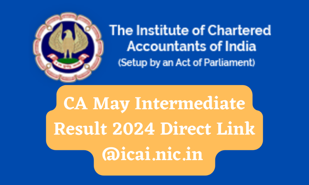 CA May Inter Result 2024: Released Download Scorecard @icai.nic.in