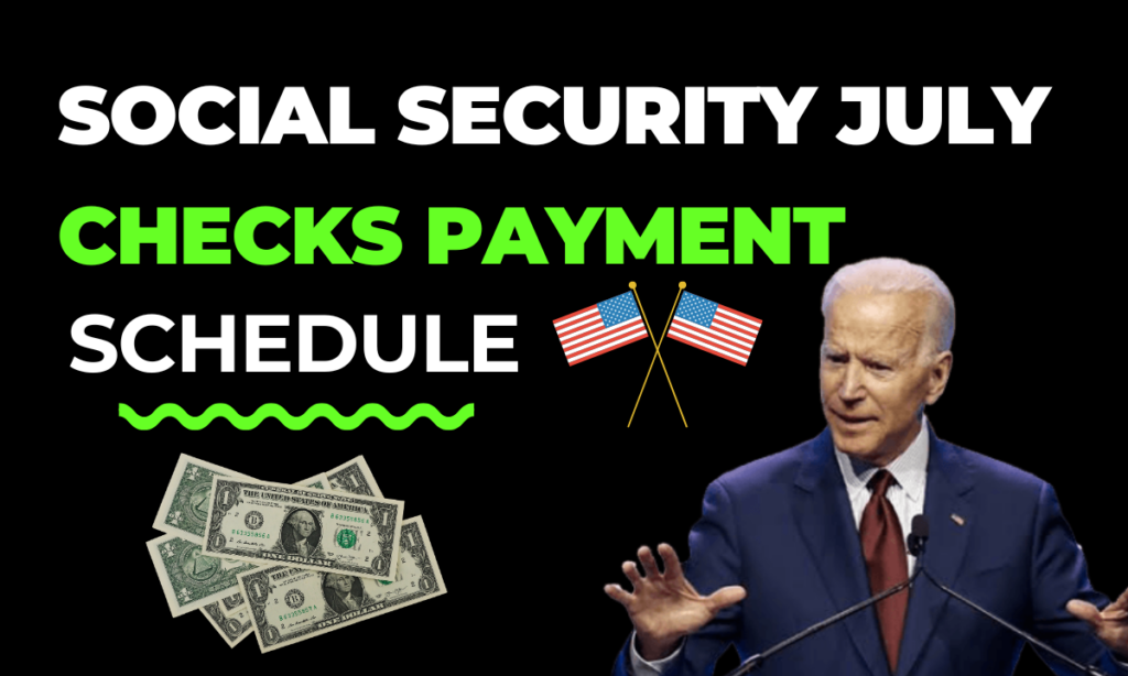 Social Security Checks July 2024, Payment Schedule, Important Dates