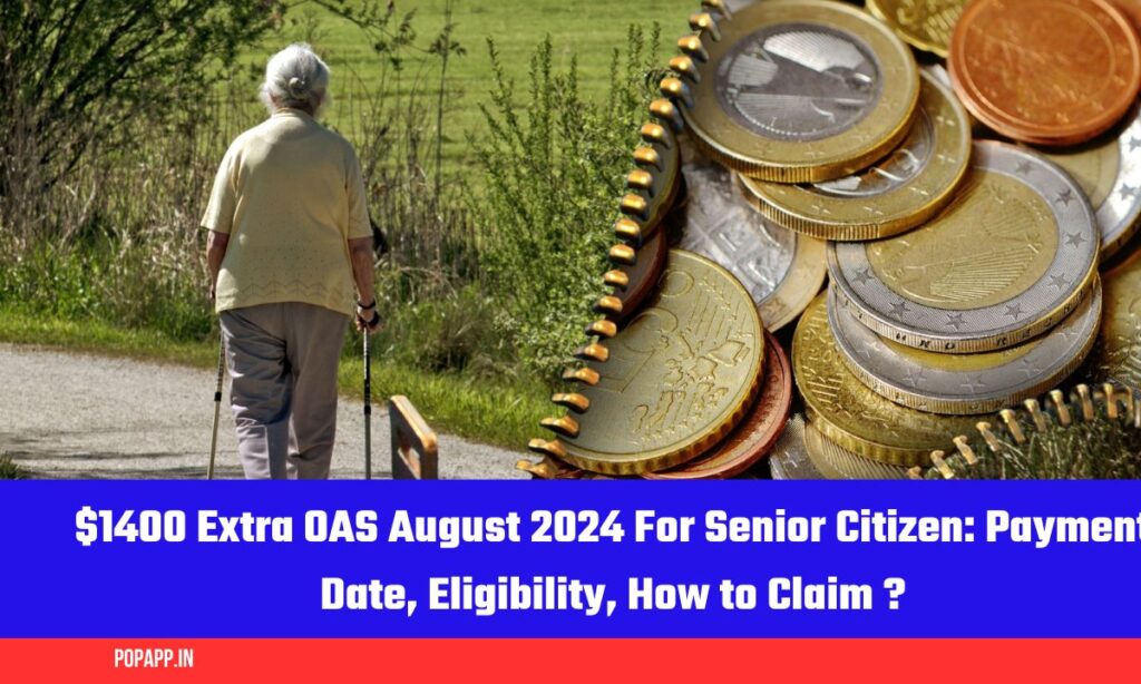 $1400 Extra OAS August 2024 For Senior Citizen: Payment Date, Eligibility, How to Claim ?