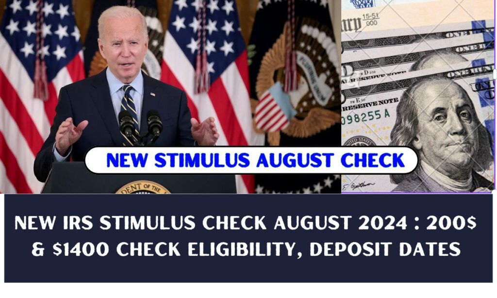 New IRS Stimulus Check August 2024 : 200$ & $1400 Check Eligibility, Deposit Dates