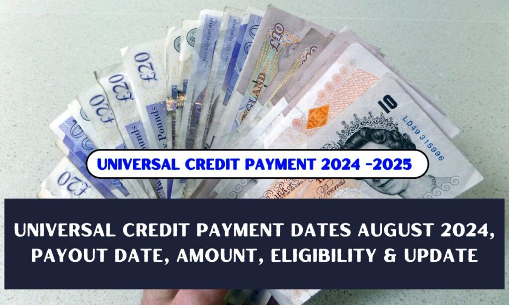 Universal Credit Payment Dates August 2024, Payout Date, Amount, Eligibility & Update