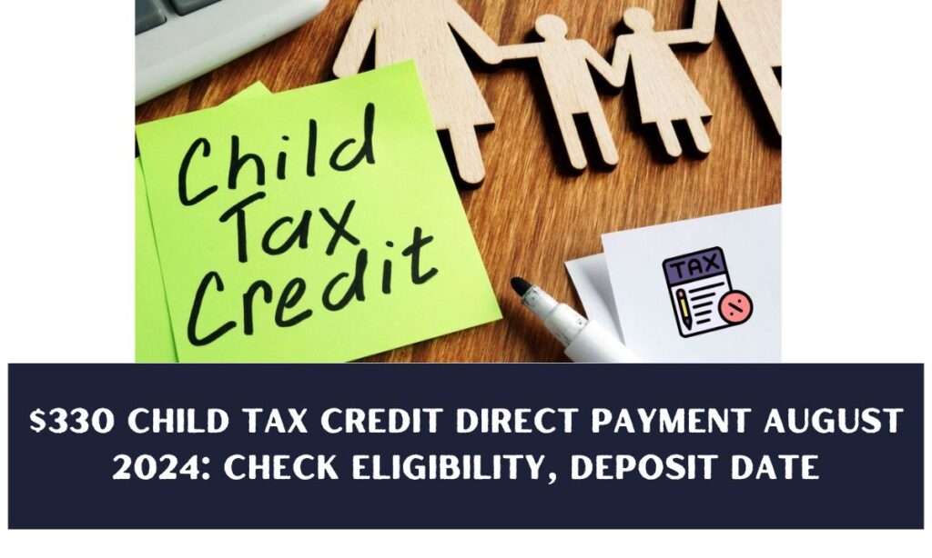 $330 Child Tax Credit Direct Payment August 2024: Check Eligibility, Deposit Date