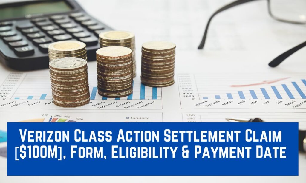 Verizon Class Action Settlement Claim [$100M], Form, Eligibility & Payment Date