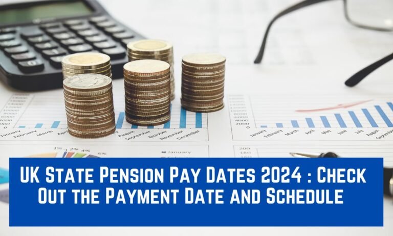 UK State Pension Pay Dates 2024 : Check Out the Payment Date and Schedule