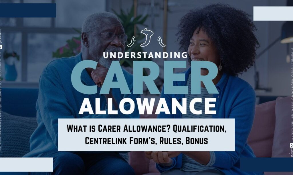 $144 Carer Allowance: Qualification, Centrelink Form's, Rules, Bonus